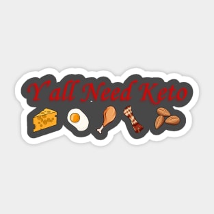 Y'all Need Keto Sticker